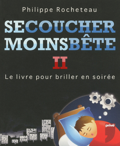 Se coucher moins bête 2 - Le livre pour briller en soirée