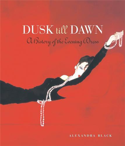 Dusk till Dawn - A History of the Evening Dress /anglais