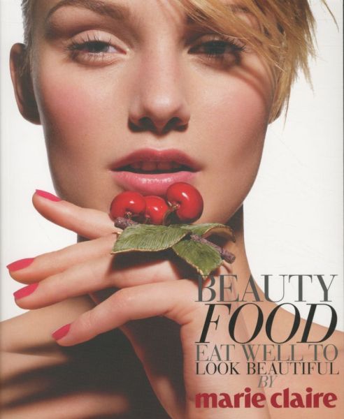 'Marie Claire' Beauty Food : Eat Well to Look Beautiful