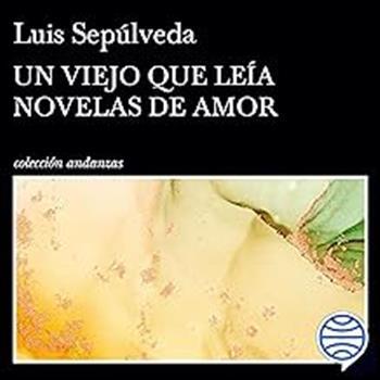 EL VIEJO QUE LEIA NOVELAS DE AMOR