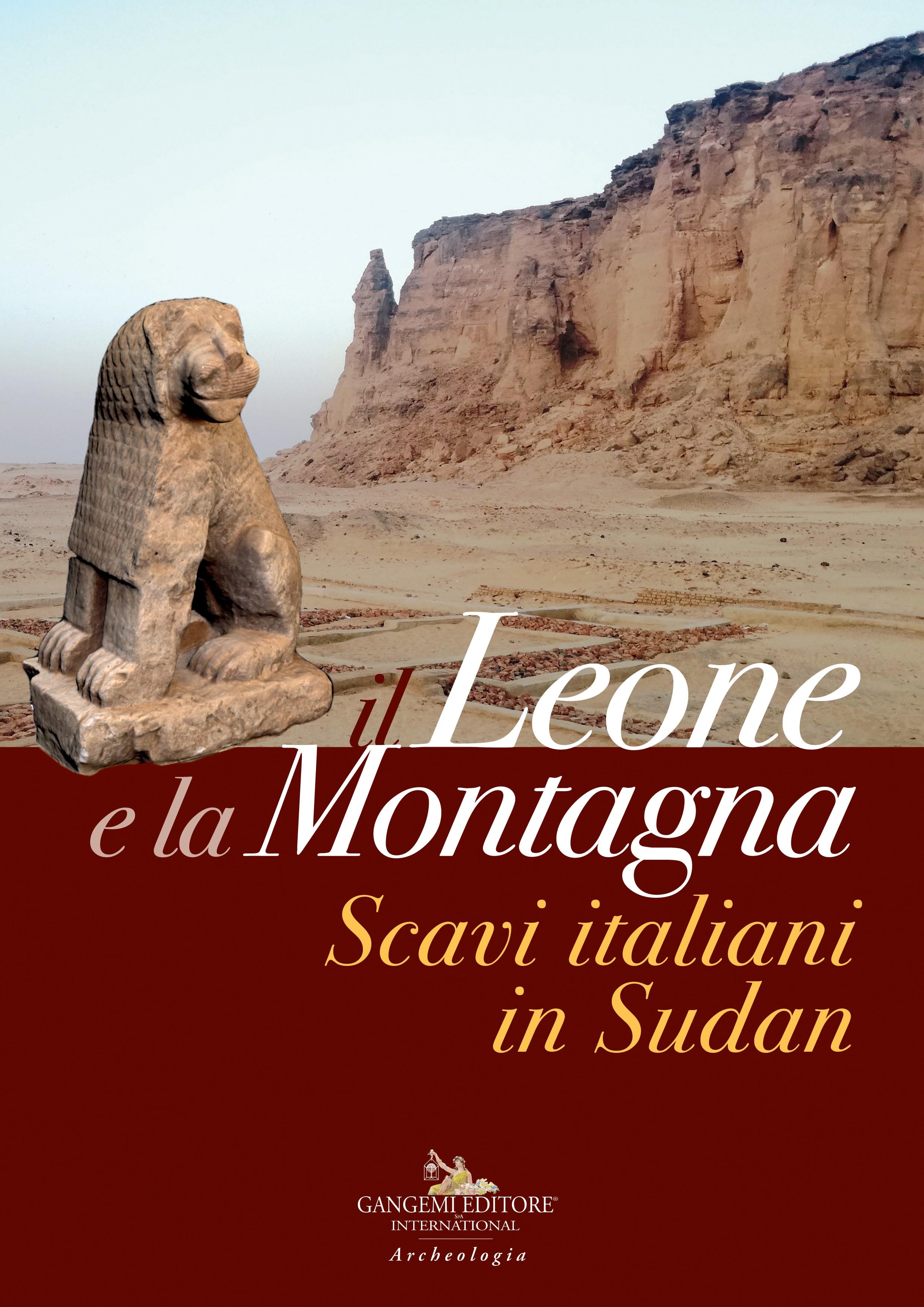Il leone e la montagna. Scavi italiani in Sudan