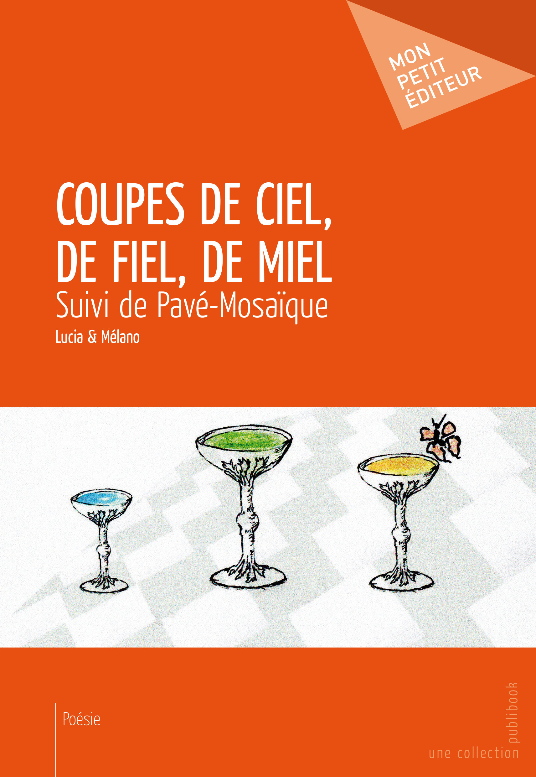 COUPES DE CIEL, DE FIEL, DE MIEL
