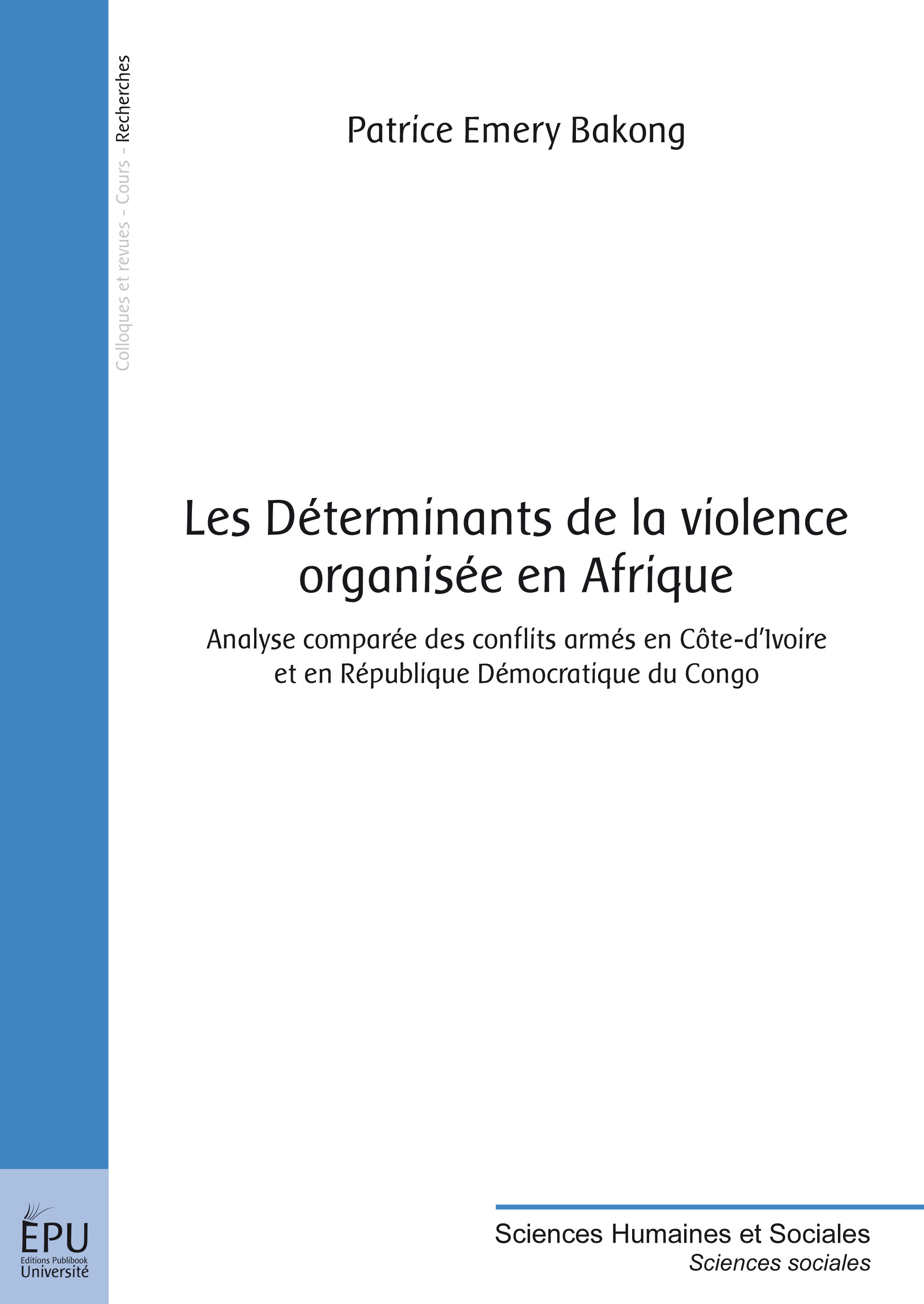 Les déterminants de la violence organisée en Afrique - analyse comparée des conflits armés en Côte-d'Ivoire et en République démocratique du Congo