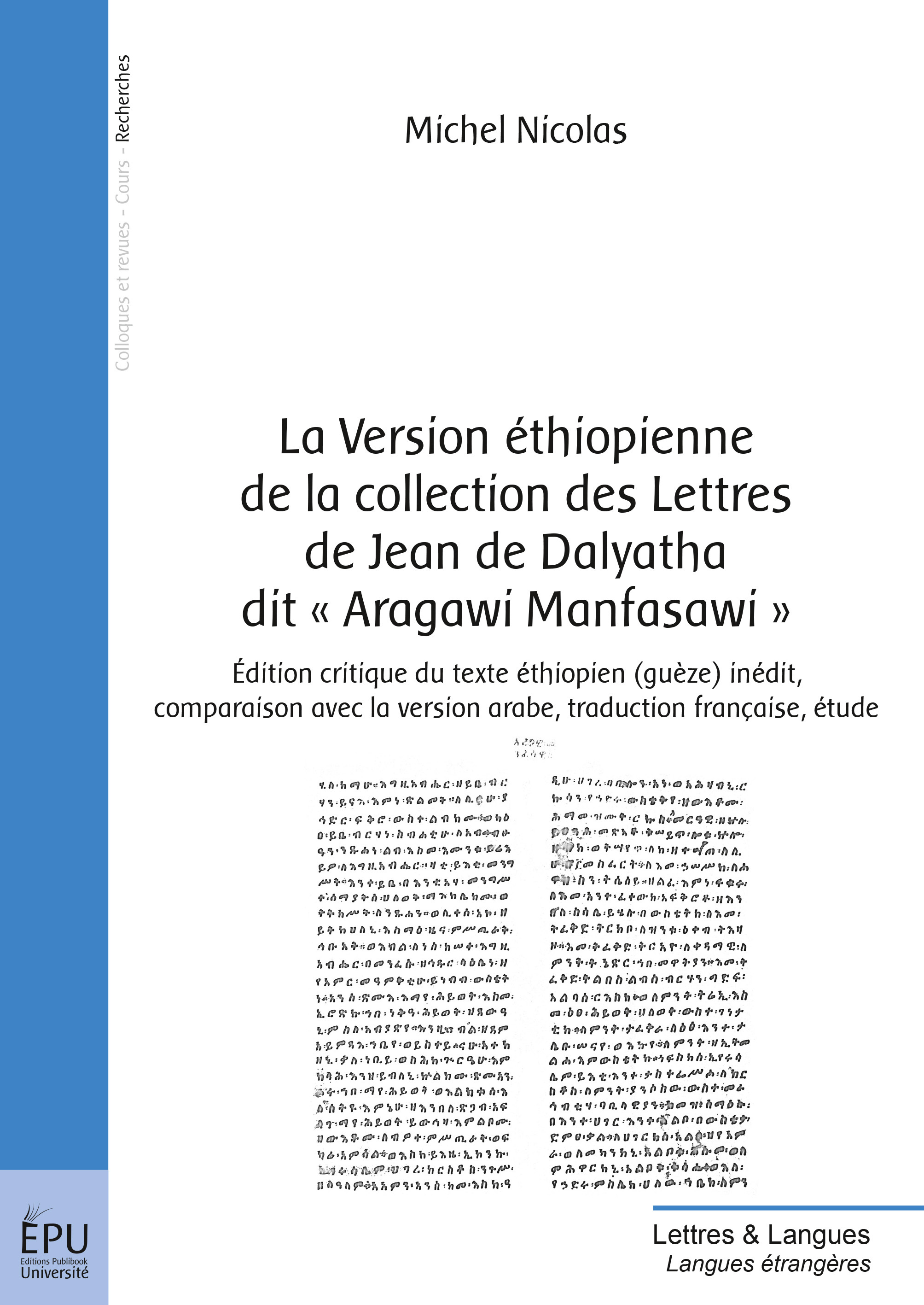 La version éthiopienne de la collection des lettres de Jean de Dalyatha dit Aragawi Manfasawi - édition critique du texte éthiopien (guèze) inédit, comparaison avec la version arabe, traductio