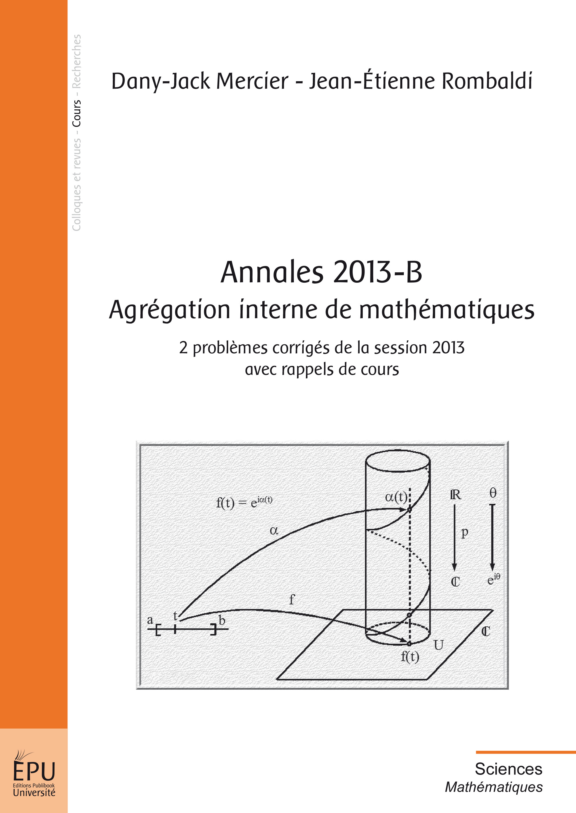 Annales 2013-B, agrégation interne de mathématiques - 2 problèmes corrigés de la session 2013 avec rappels de cours