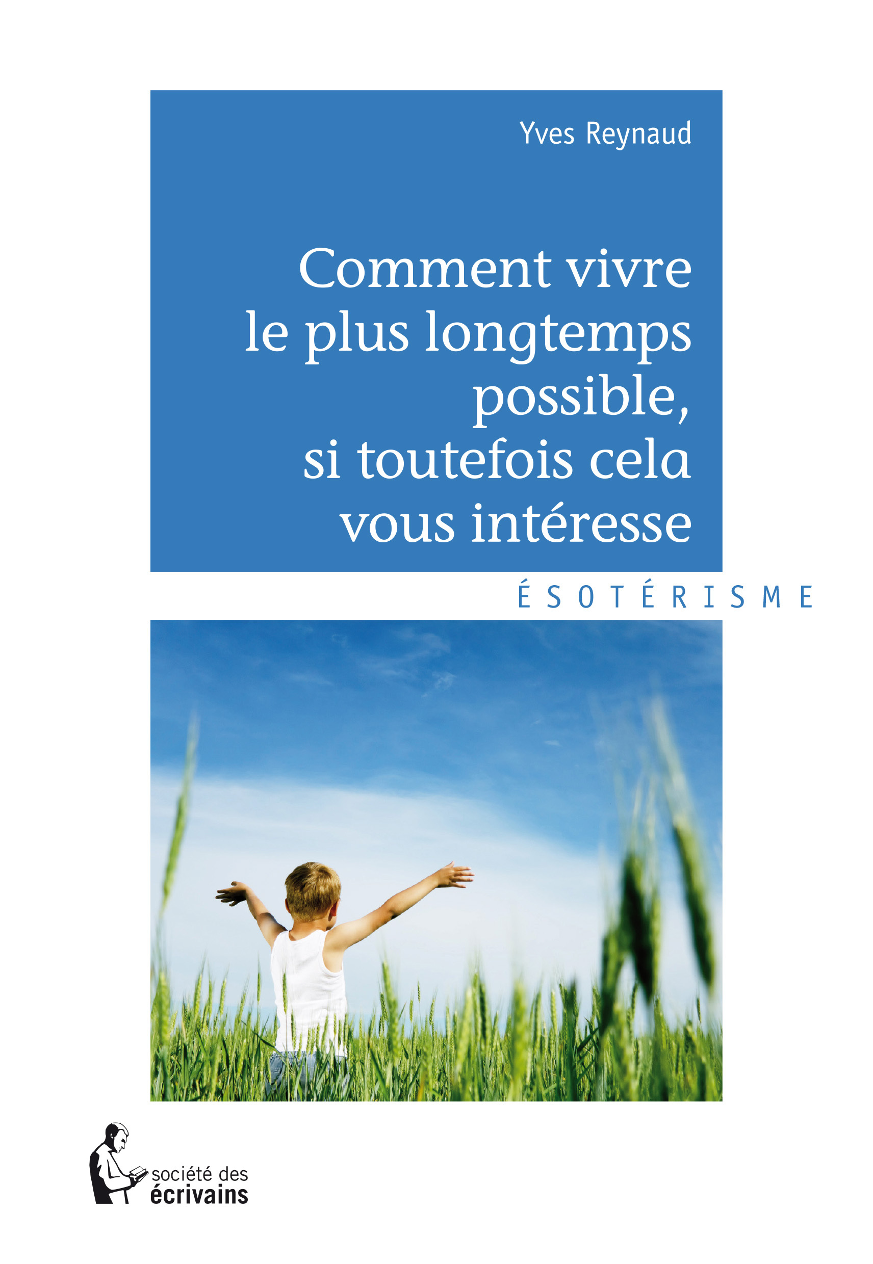 COMMENT VIVRE LE PLUS LONGTEMPS POSSIBLE SI TOUTEFOIS CELA VOUS INTERESSE
