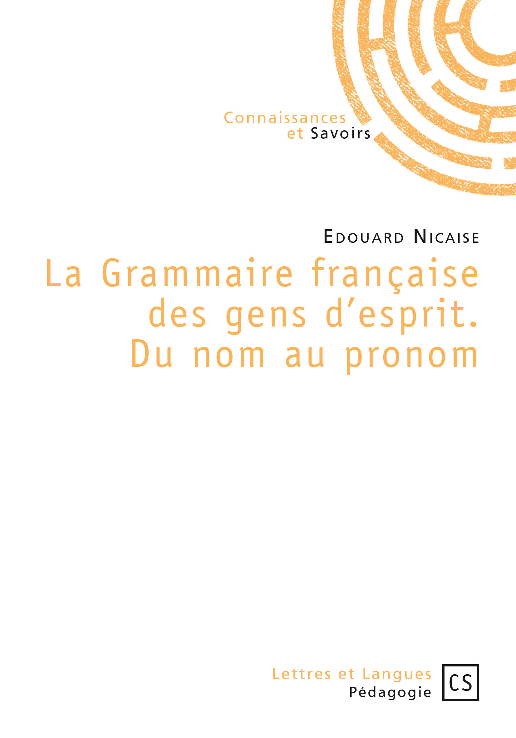 La grammaire française des gens d'esprit - du nom au pronom