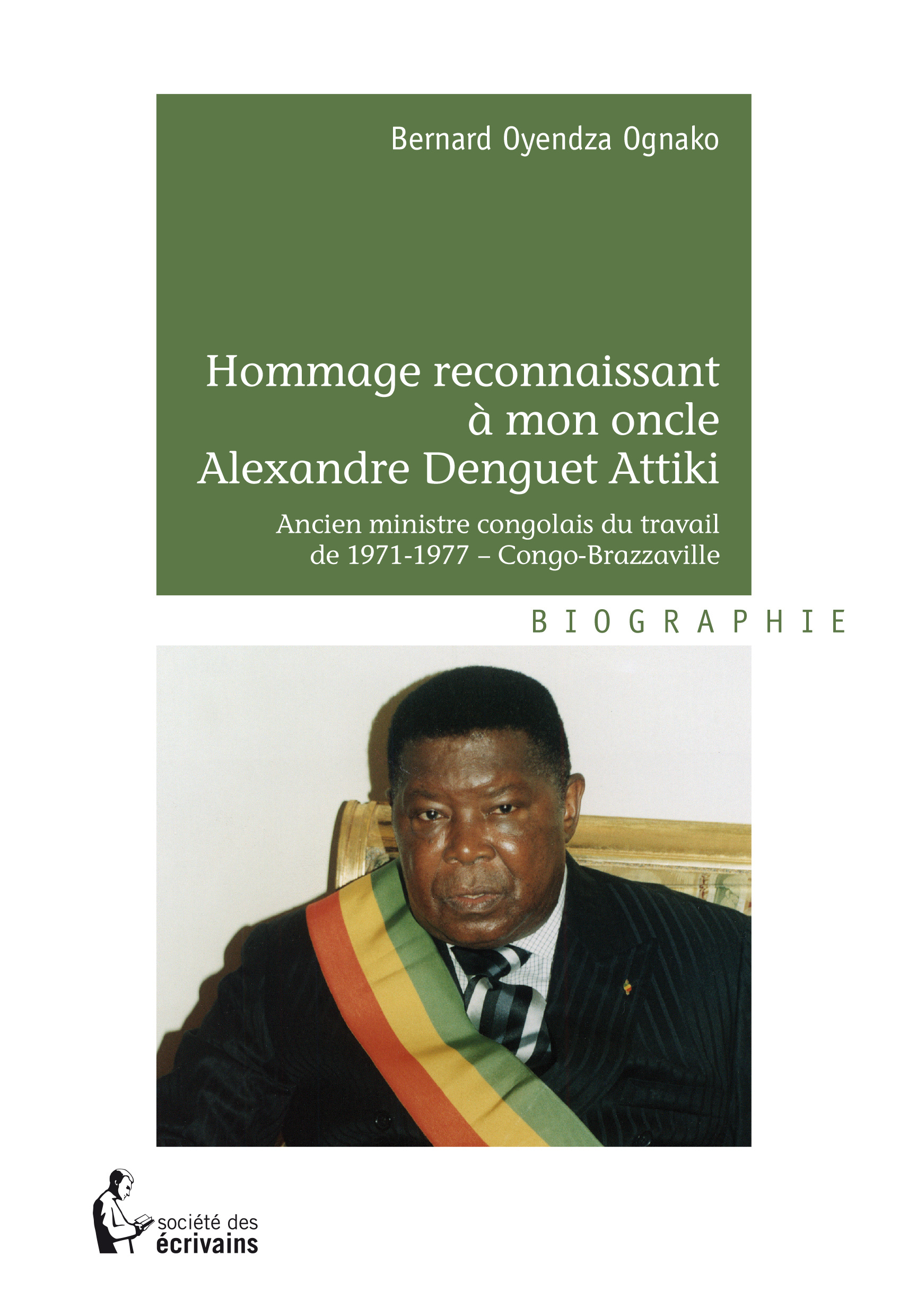 Hommage reconnaissant à mon oncle Alexandre Denguet Attiki, ancien ministre congolais du travail de 1971-1977, Congo-Brazzaville