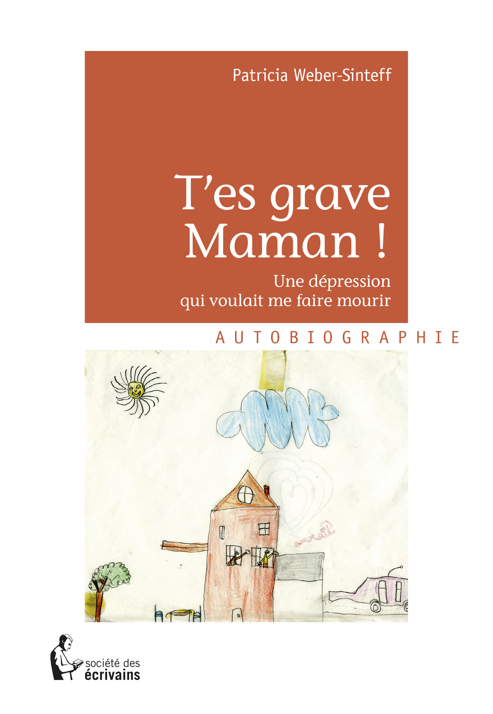 T'es grave, Maman ! - une dépression qui voulait me faire mourir