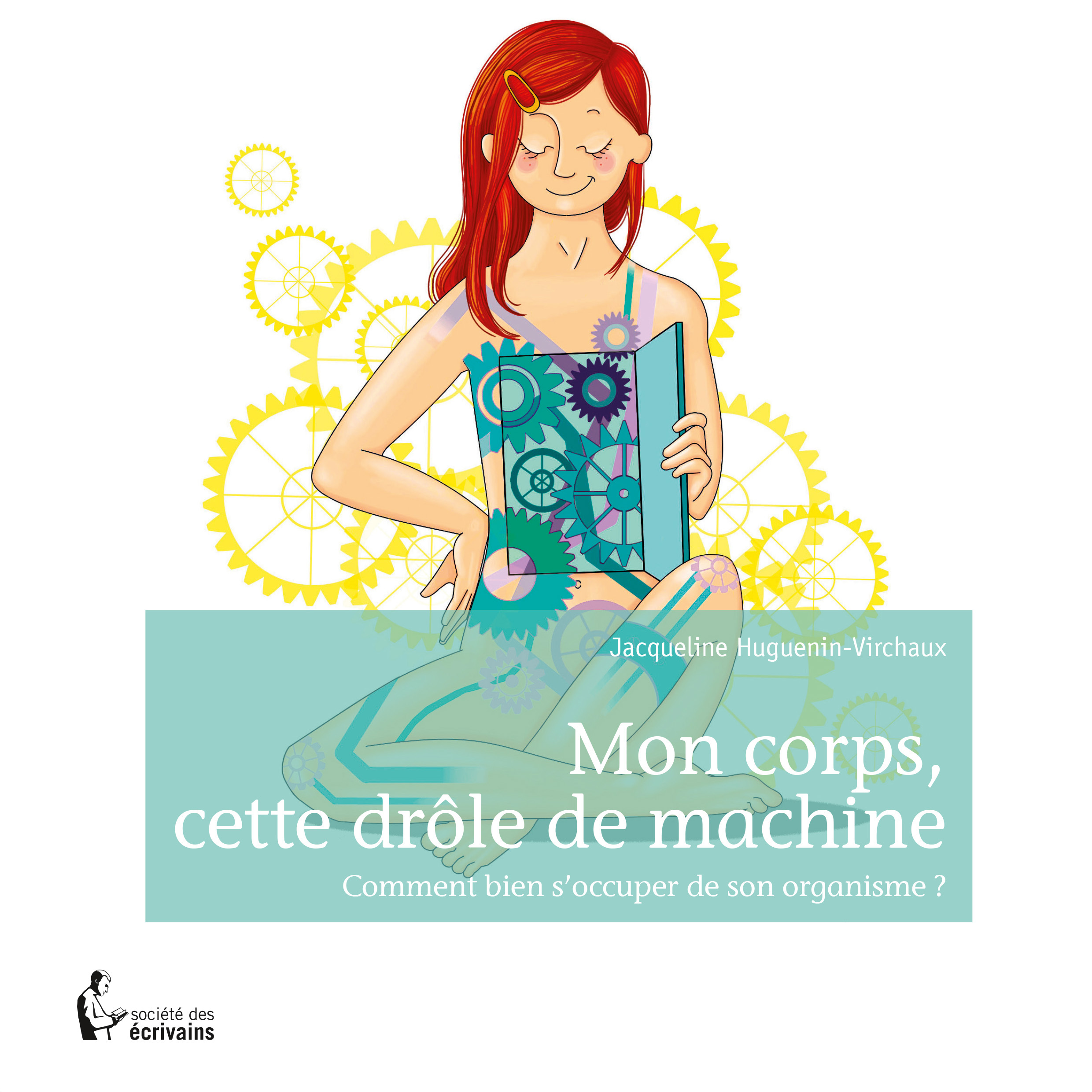 Mon corps, cette drôle de machine - comment bien s'occuper de son organisme ?