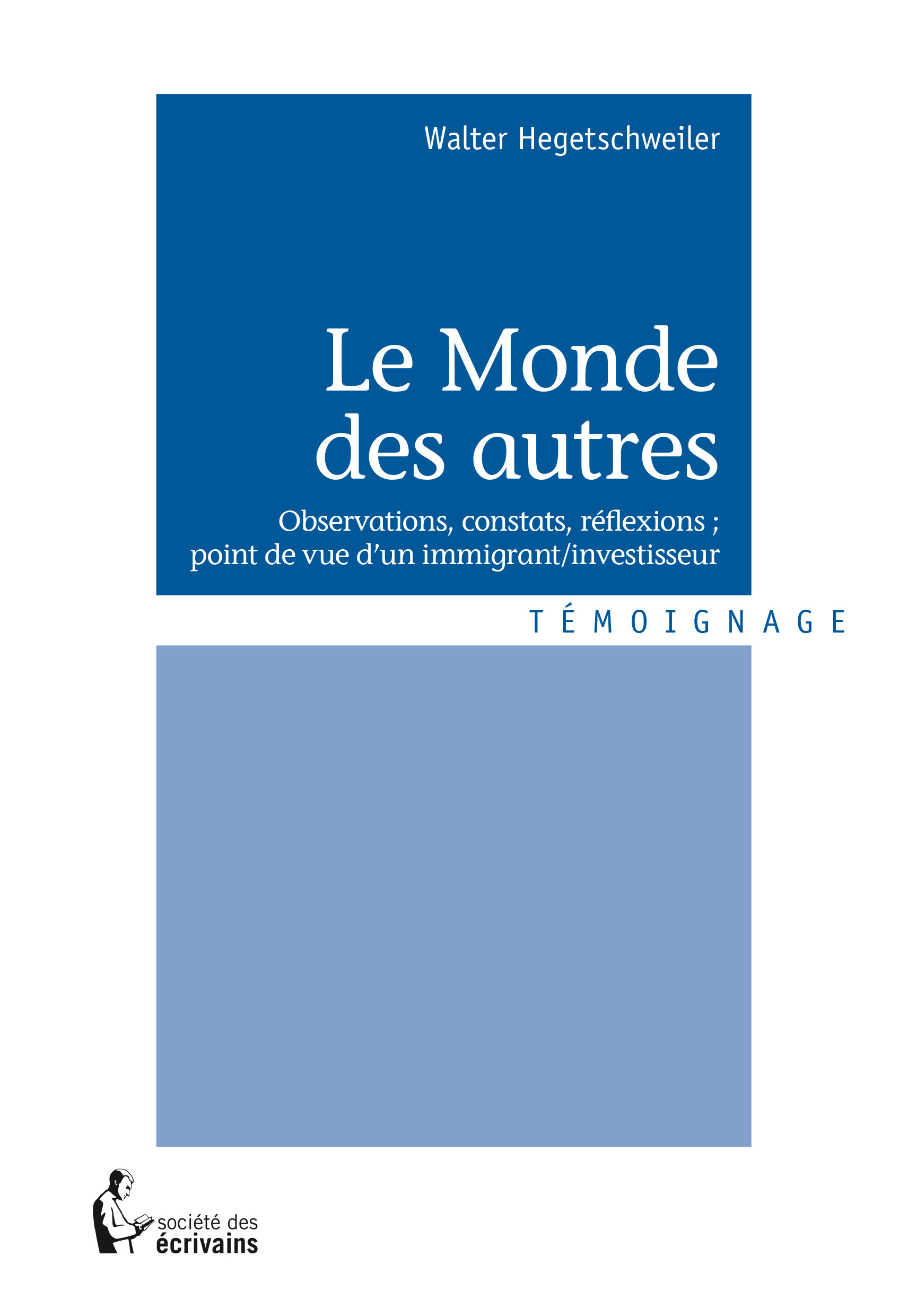 Le monde des autres - observations, constats, réflexions, point de vue d'un immigrant-investisseur