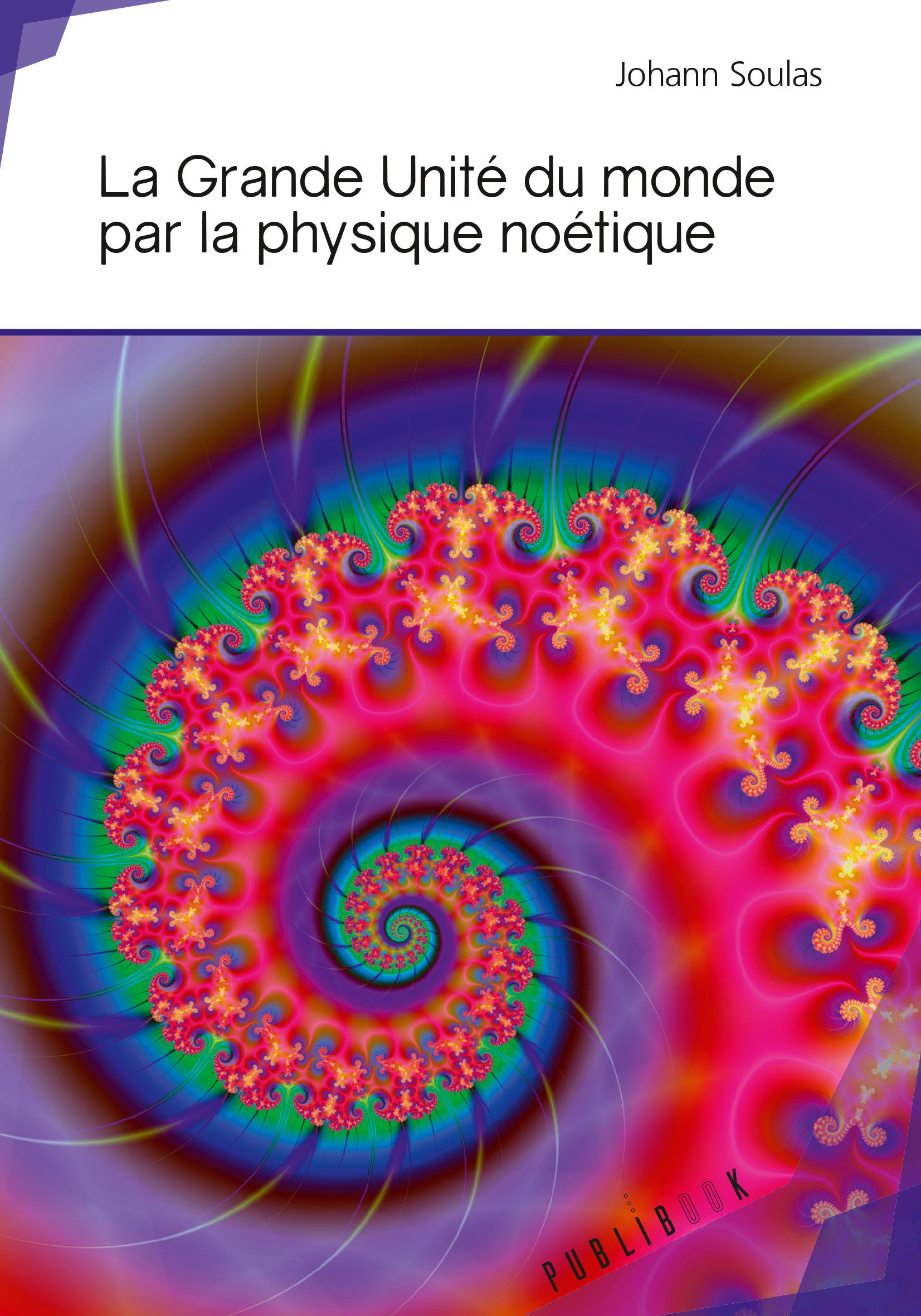 La Grande Unité du monde par la physique noétique