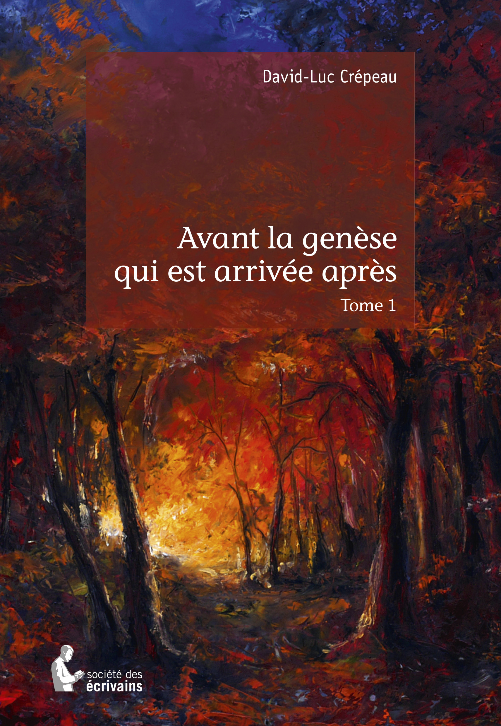 AVANT LA GENESE QUI EST ARRIVEE APRES - TOME I