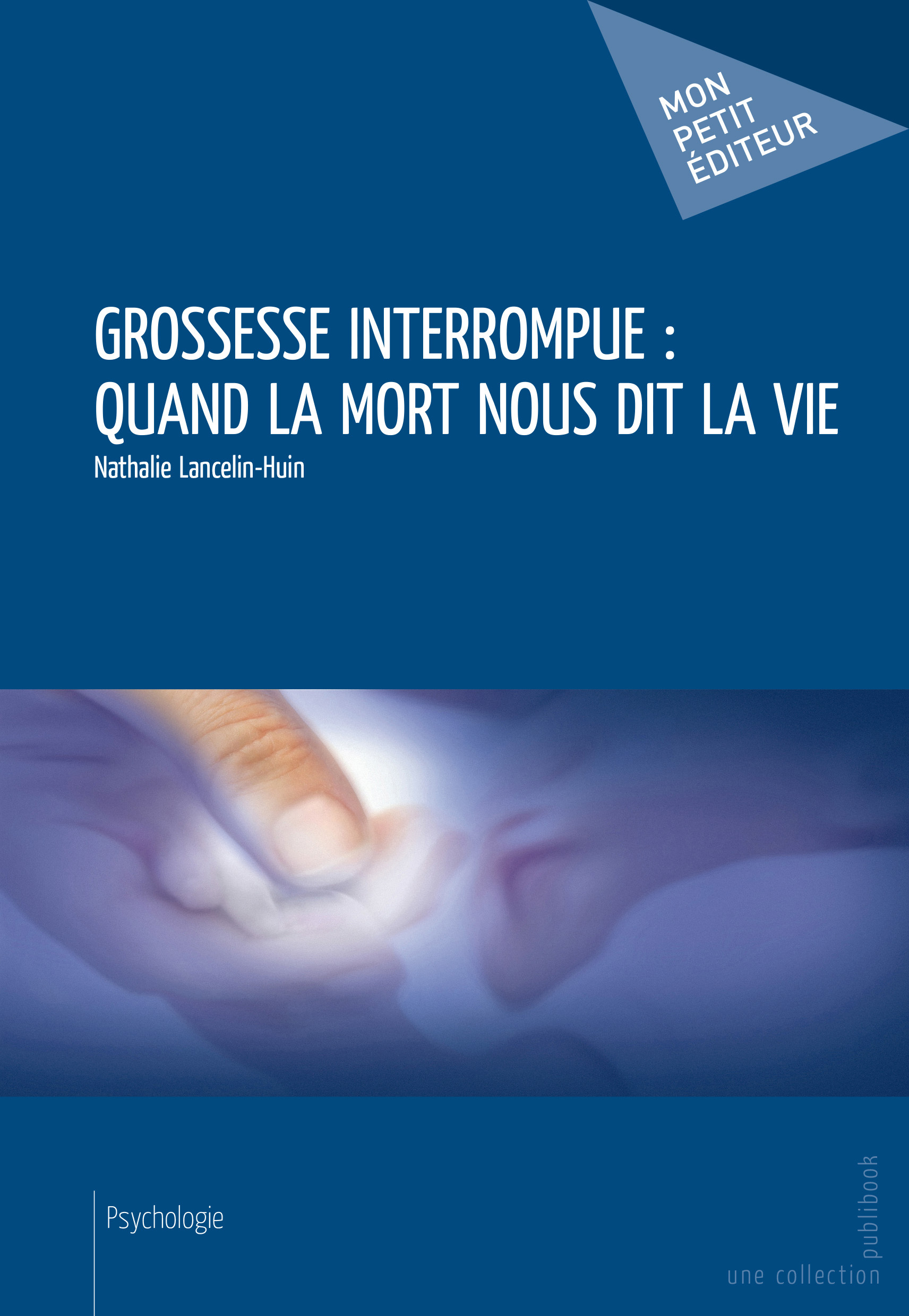 GROSSESSE INTERROMPUE : QUAND LA MORT NOUS DIT LA VIE
