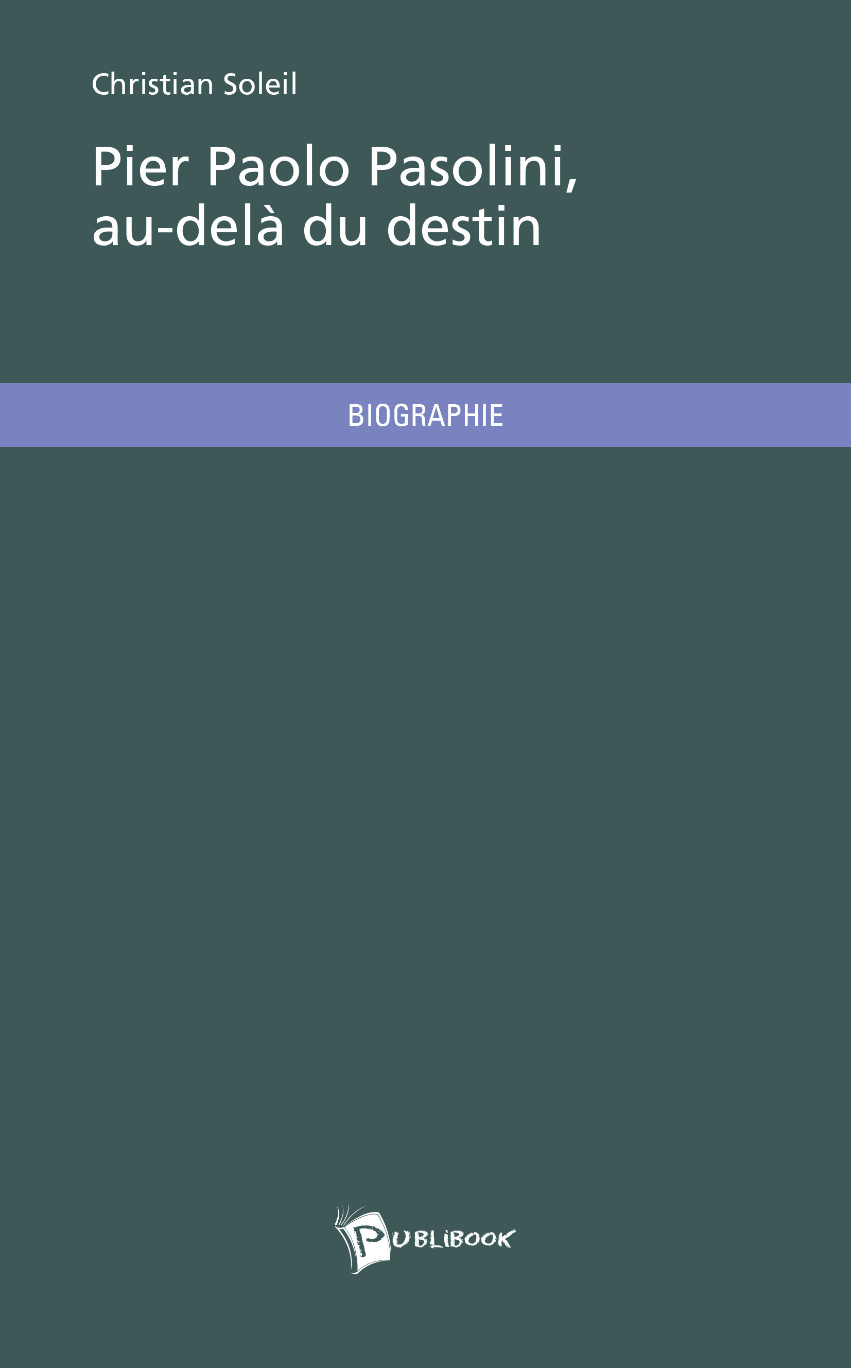 Pier Paolo Pasolini, au-delà du destin