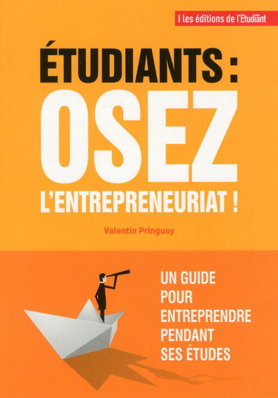 Etudiants : osez l'entrepreneuriat !