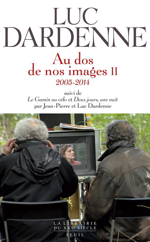 "Au dos de nos images II (2005-2014), suivi des scénarios de ""Le Gamin au vélo"" et ""Deux jours, u