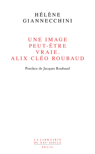 Une image peut-être vraie Alix Cléo Roubaud