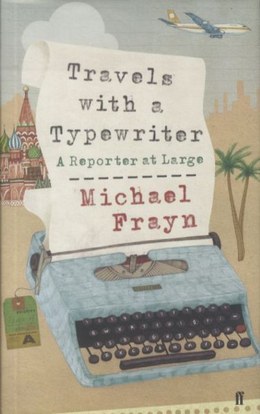 Travels with a Typewriter: A Reporter at Larg