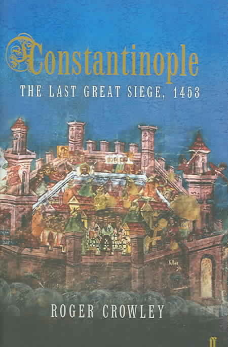 CONSTANTINOPLE : THE LAST GREAT SIEGE, 1453