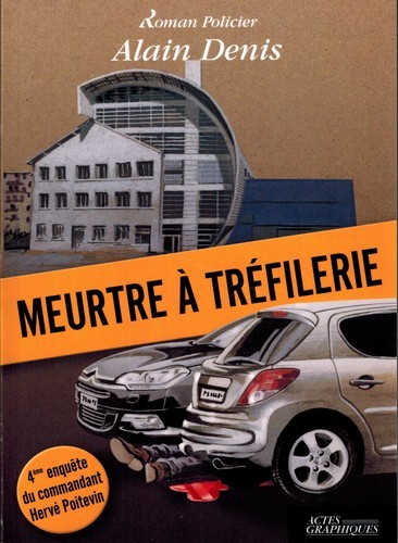 Meurtre à Tréfilerie - la quatrième enquête du commandant Hervé Poitevin
