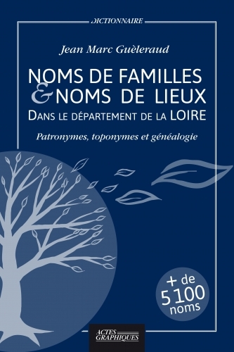 Noms de familles & noms de lieux dans le département de la Loire - patronymes, toponymes et généalogie