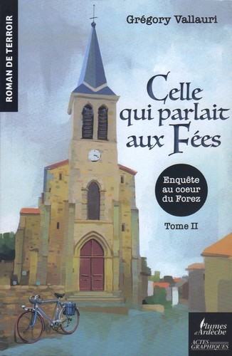 CELLE QUI PARLAIT AUX FEES TOME II - ENQUETE AU COEUR DU FOREZ