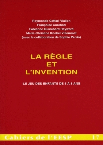 REGLE ET L'INVENTION (LA). LE JEU DES ENFANTS DE 5 A 8 ANS