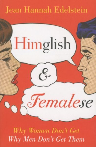 Himglish and Femalese: Why Women Don't Get Why Men Don't Get Them