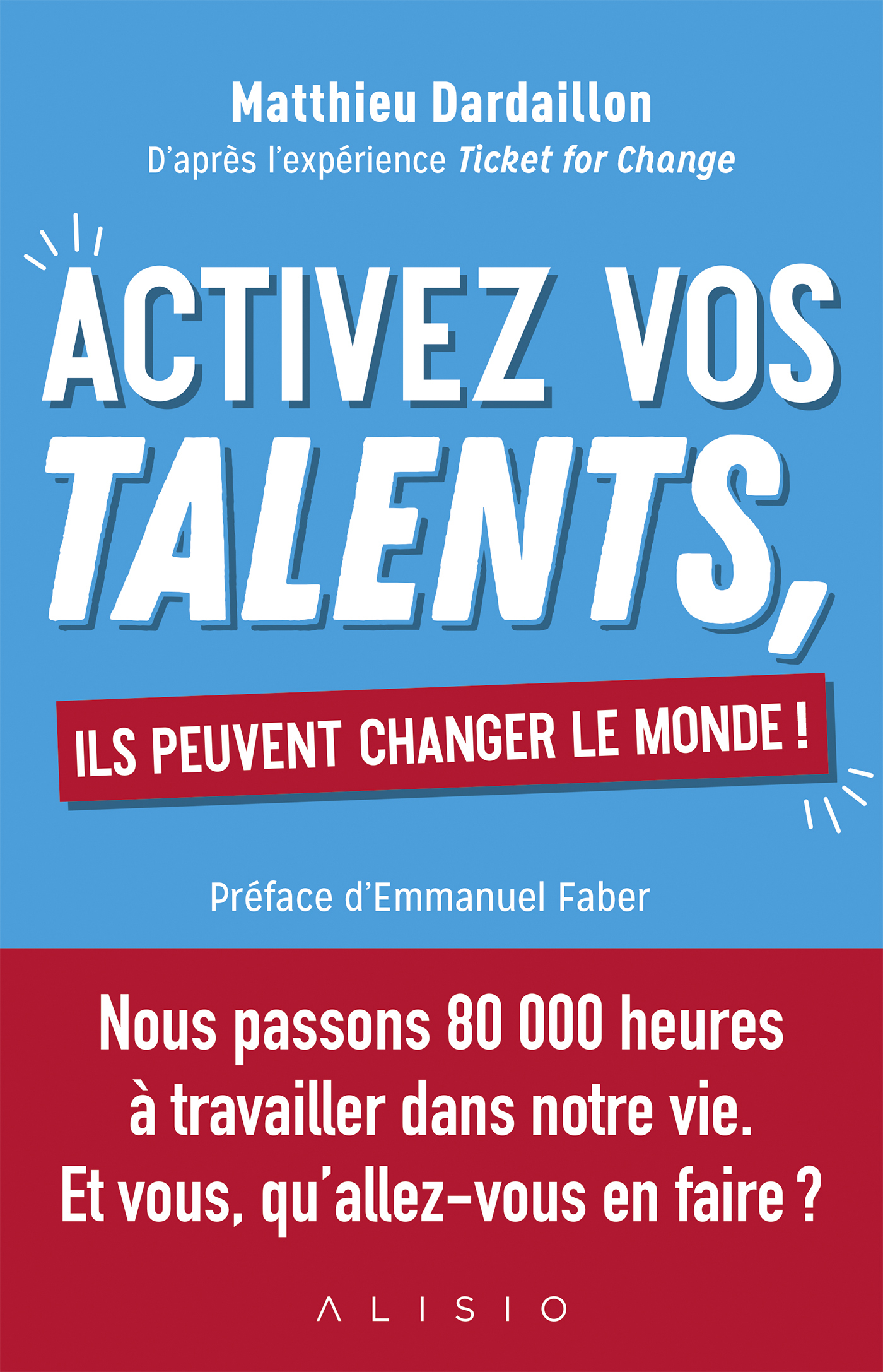 Activez vos talents, ils peuvent changer le monde !