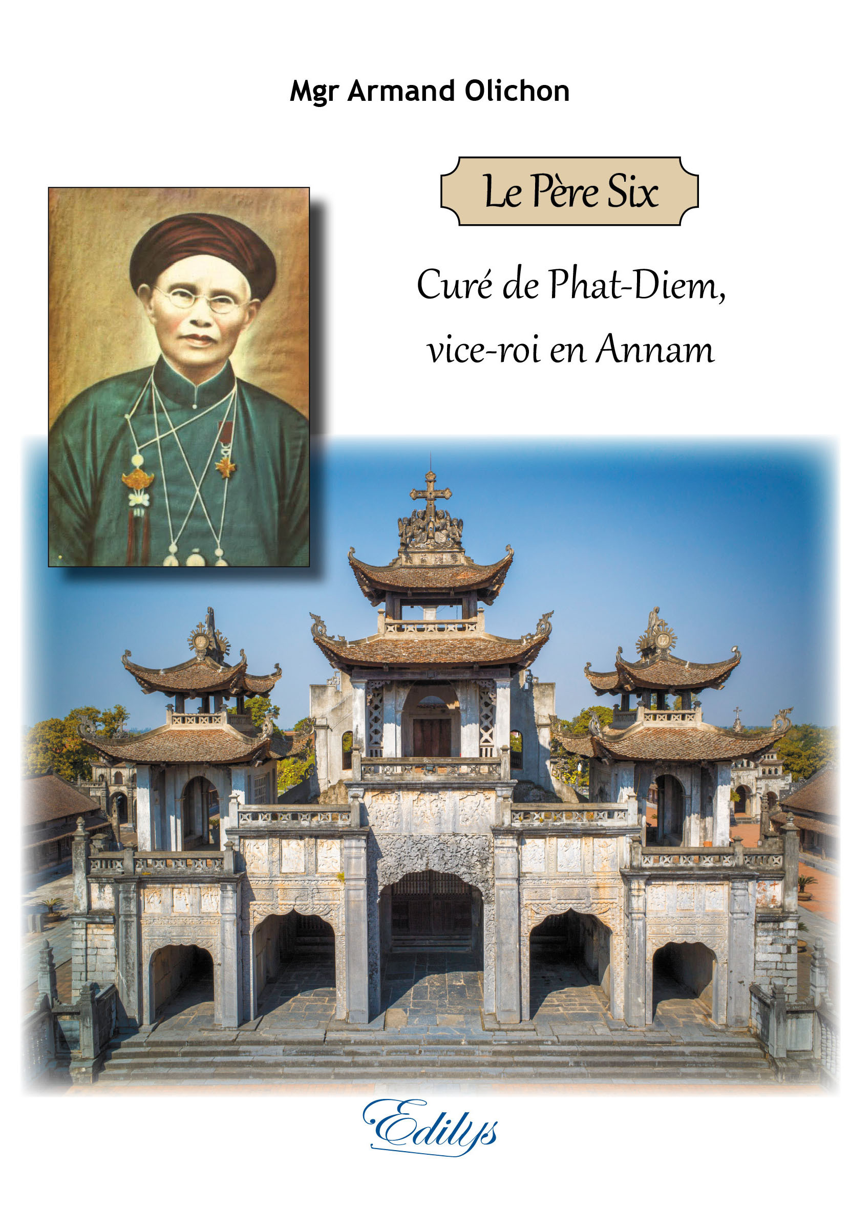 Le Père Six, Curé de Phat-Diem, vice-roi en Annam