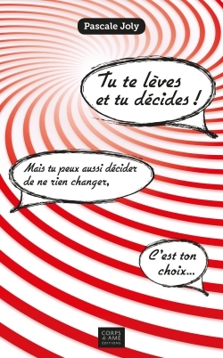 Tu te lèves et tu décides !