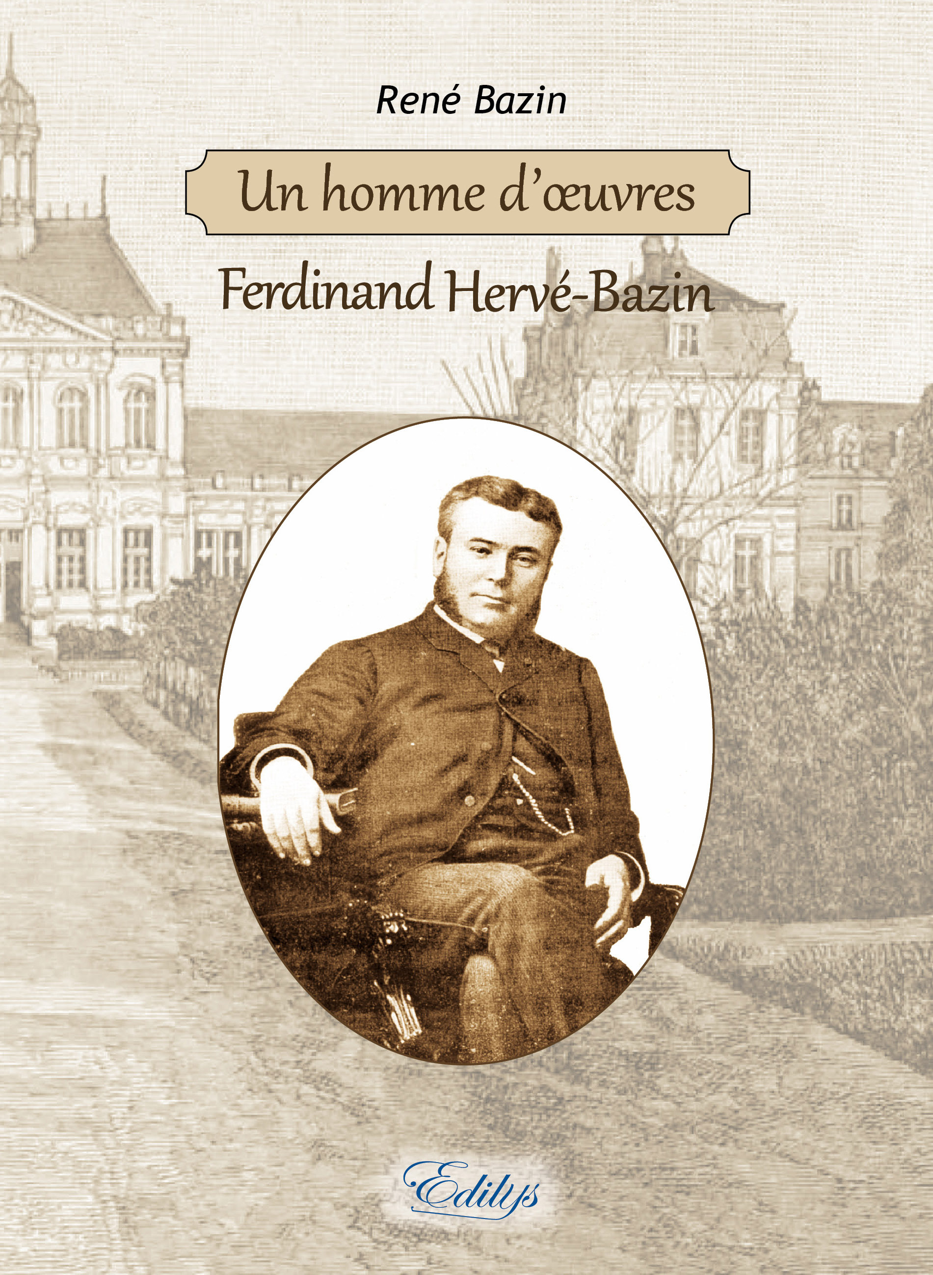 Un homme d’œuvres, Ferdinand Hervé-Bazin