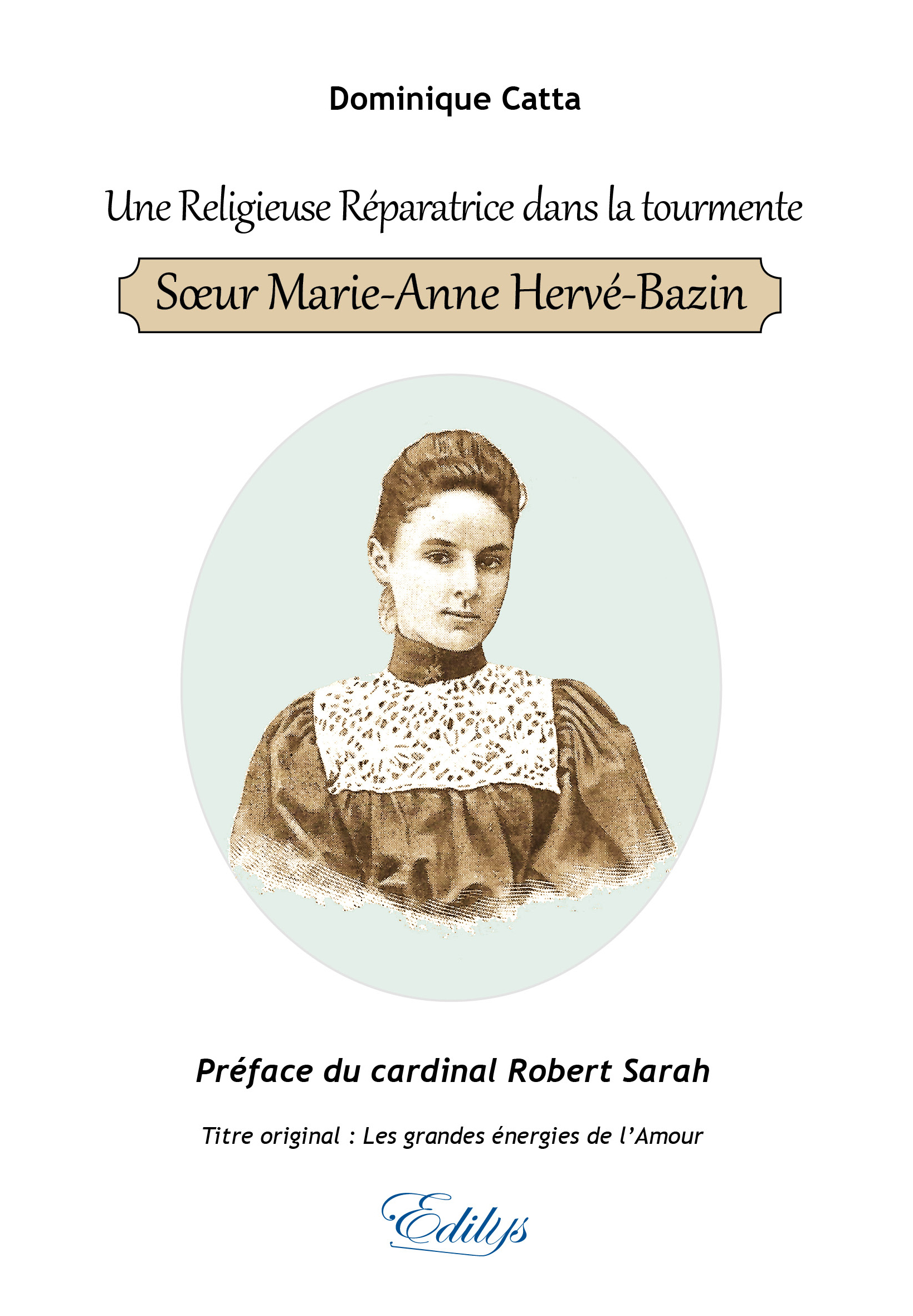 Une Religieuse Réparatrice dans la tourmente, Sœur Marie-Anne Hervé-Bazin