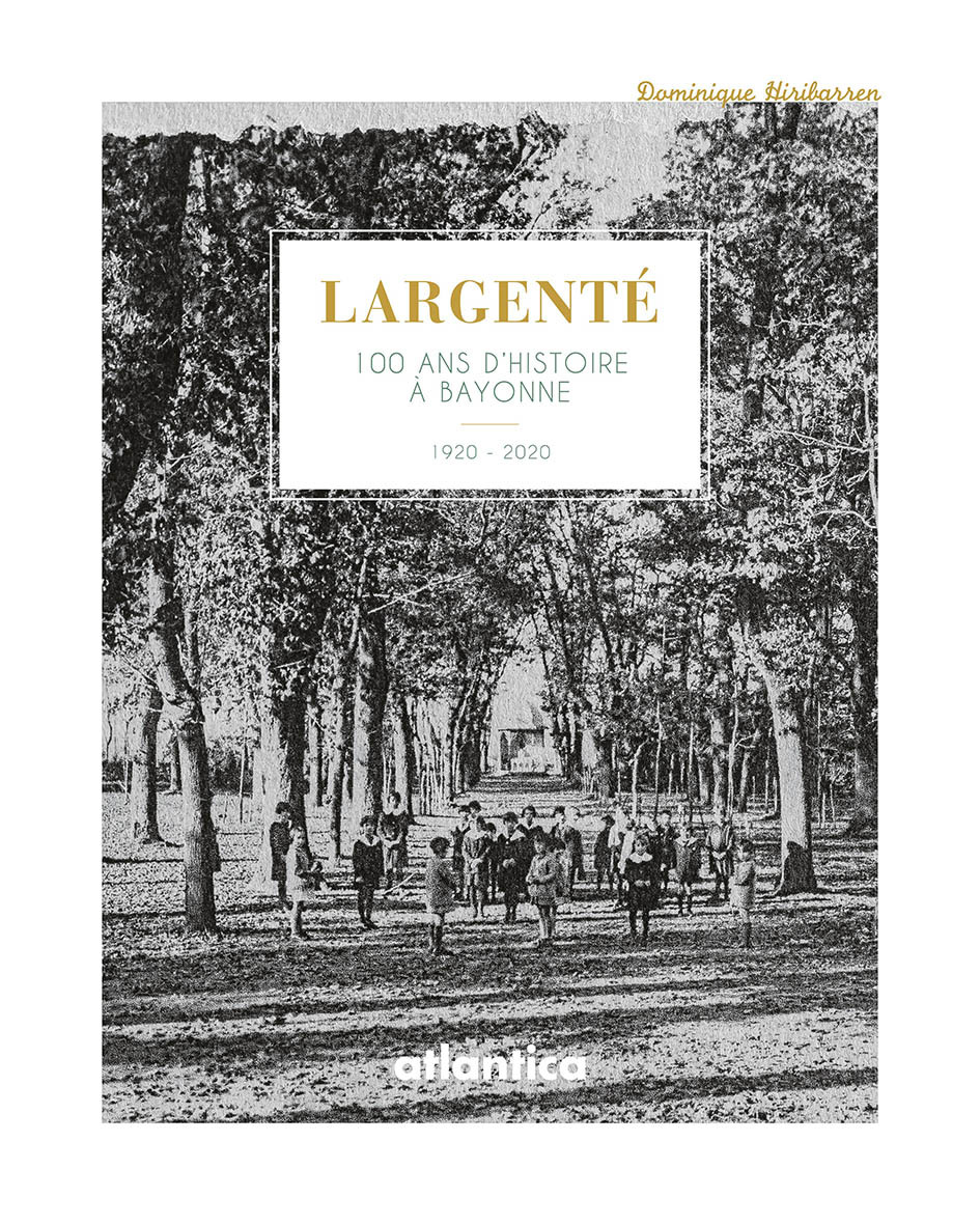 Largenté - 100 ans d'histoire à Bayonne