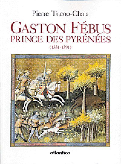 GASTON FEBUS - 3E EDITION PRINCE DES PYRENEES (1331-1391)