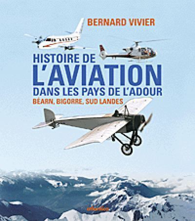 Histoire de l'aviation dans les pays de l'Adour - Béarn, Bigorre, Sud Landes