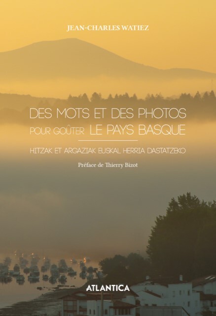 DES MOTS ET DES PHOTOS POUR GOUTER LE PAYS BASQUE