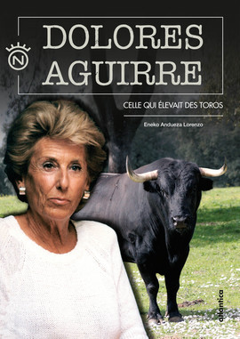 Dolores Aguirre - celle qui élevait des toros