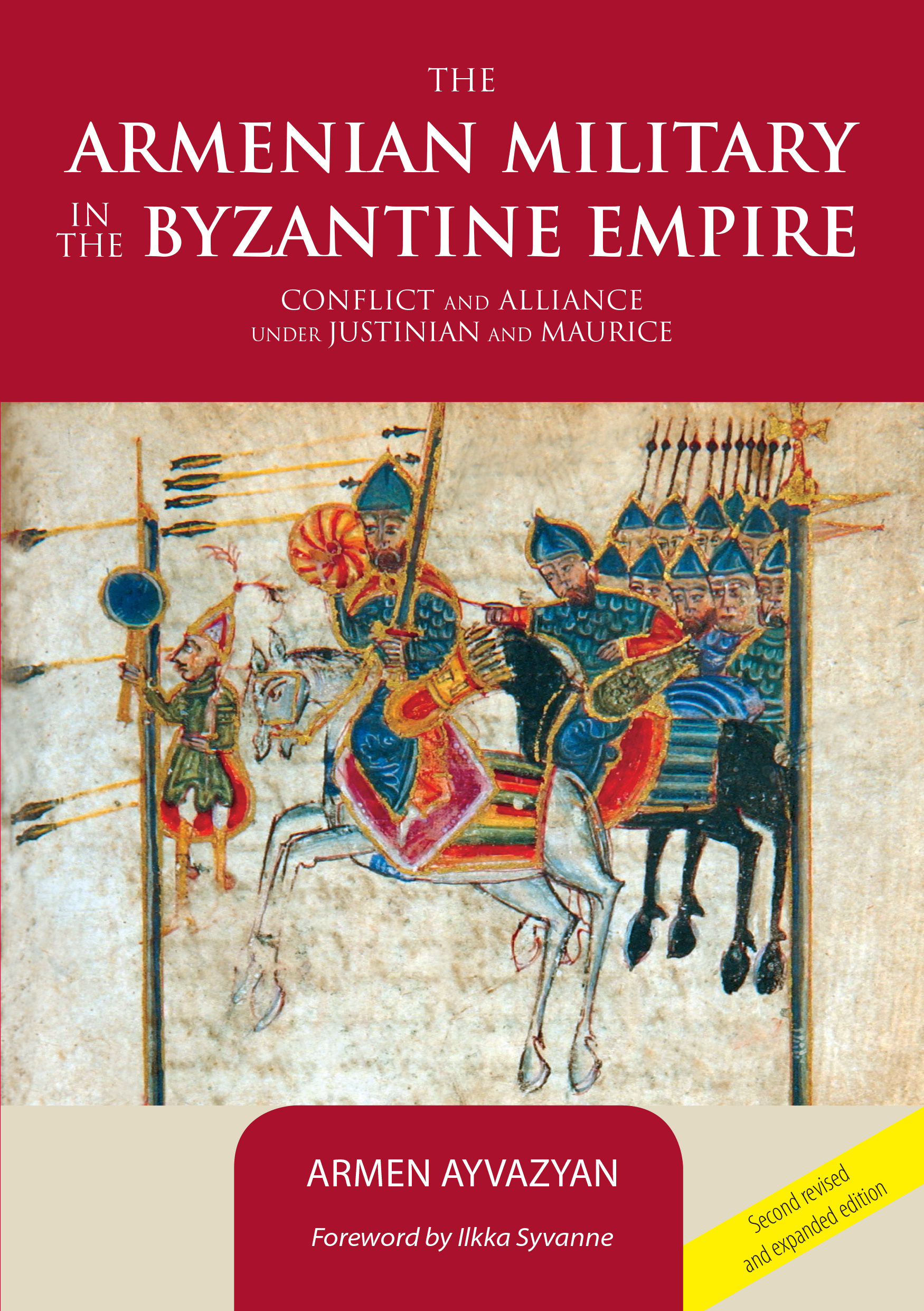 The Armenian military in the Byzantine empire - conflict and alliance under Justinian and Maurice