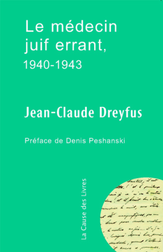 LE MEDECIN JUIF ERRANT 1940-1943 - Préface de Denis Peschanski