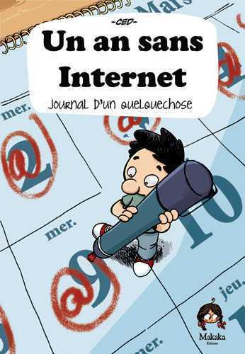 An sans internet (Un) - Journal d'une expérience