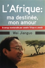 L'Afrique, ma destinée, mon amour - Un ouvrage incontournable pour connaître l'Afrique et y investir