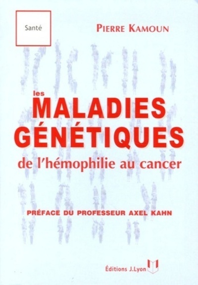 Les maladies genetiques de l'hemophilie au cancer