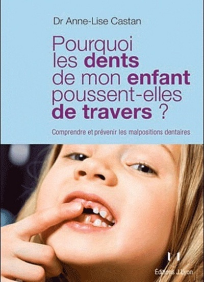 Pourquoi les dents de mon enfant poussent-elles de travers ? - Comprendre et prévenir les malpositio