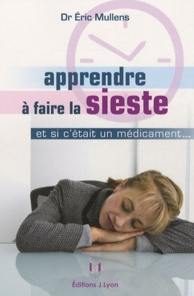Apprendre a faire la sieste - Et si c'était un médicament...