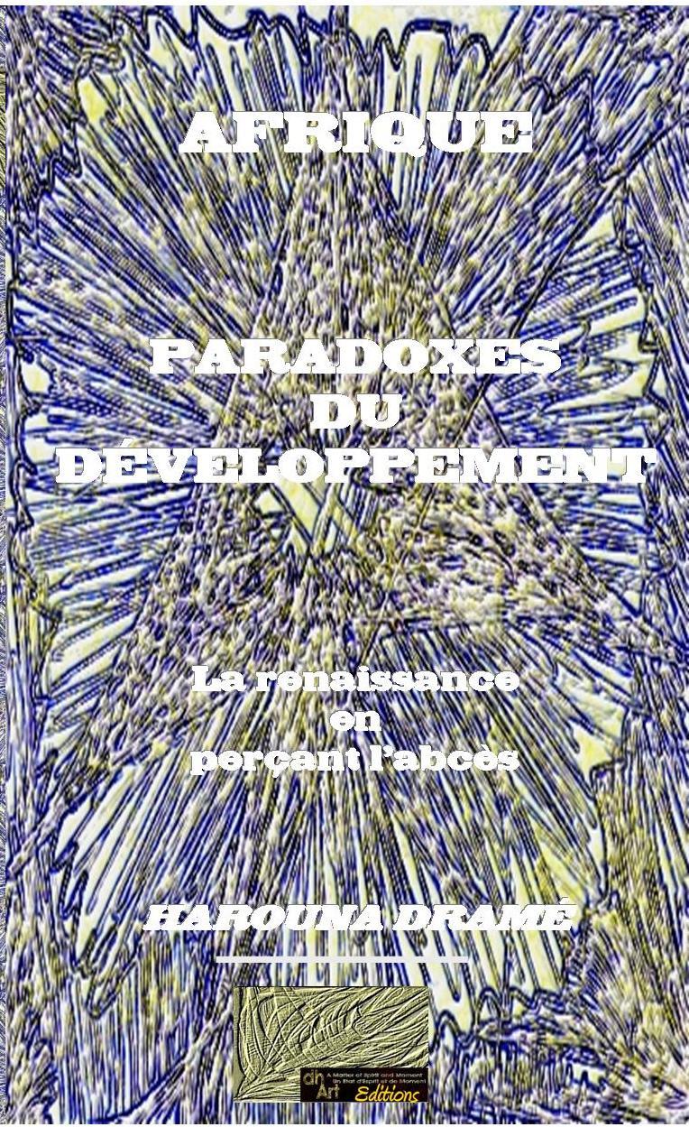 Afrique : paradoxes du développement : la renaissance en perçant l'abcès