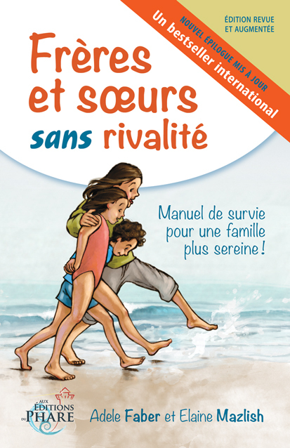 Frères et soeurs sans rivalité : Manuel de survie pour une famille plus sereine !