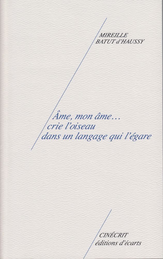 Âme, mon âme... crie l'oiseau dans un langage qui l'égare
