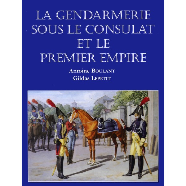 LA GENDARMERIE SOUS LE CONSULAT ET LE PREMIER EMPIRE